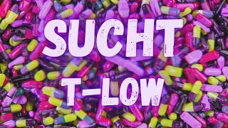 t-low - Sucht (lyrics)