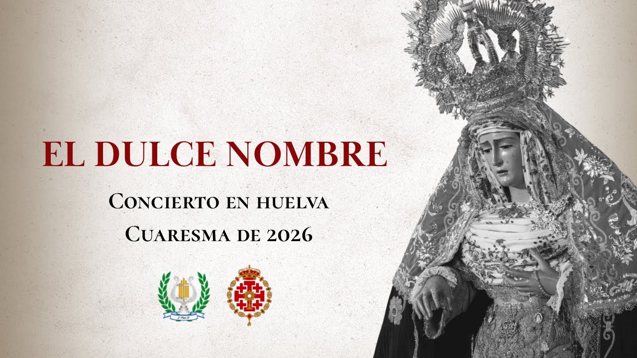 [4K] “El Dulce Nombre | Concierto en Huelva | BM Las Mercedes de Bollullos