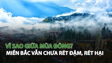 Vì sao giữa mùa Đông miền Bắc vẫn chưa rét đậm, rét hại?| VTC14