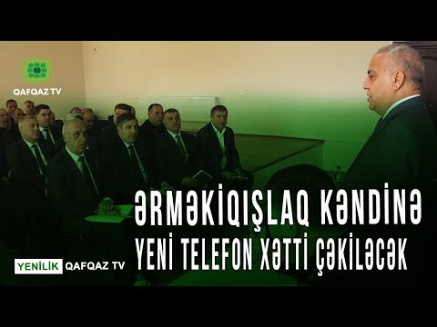 ƏRMƏKİQIŞLAQ KƏNDİNƏ YENİ TELEFON XƏTTİ ÇƏKİLƏCƏK