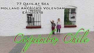 Port Stop: La Serena & Coquimbo Chile // 77 Day Cruise with Kids // Holland America Grand Voyage