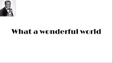 What A Wonderful World by Louis Armstrong (Lyric Video)