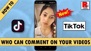 How to Control Who Can Comment on Your Videos in TikTok (New Update)