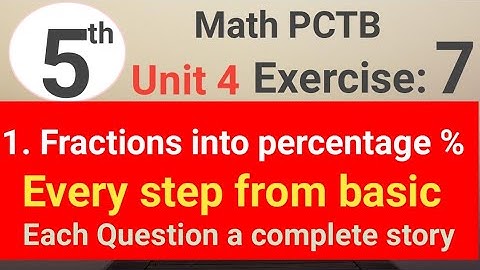 Exercise 7 unit 4 math 5 PCTB || fractions into percentage || waseem academy