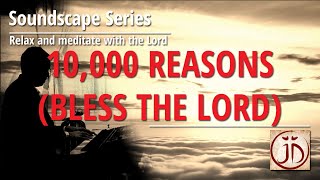 Soundscape Series - Meditative Worship Pad | 10,000 Reasons (Bless the Lord)