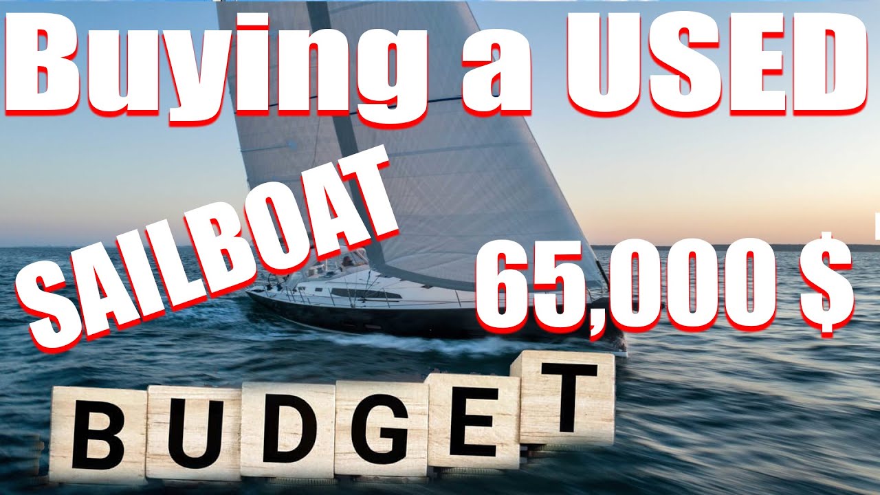 Buying a used sailboat, 65,000 budget