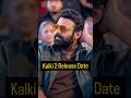 Kalki 2898 AD Part 2 Release date, (Kalki 2) #bollywood #kalki2898ad #kalki2 #prabhas #movie