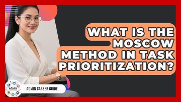 What Is The MoSCoW Method In Task Prioritization? - Admin Career Guide