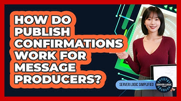 How Do Publish Confirmations Work For Message Producers?