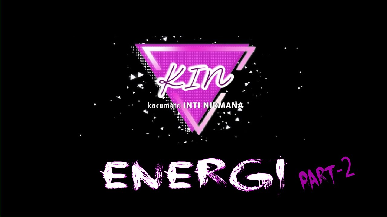 KIN PART 2 - ENERGI - YouTube