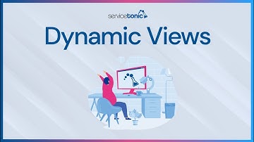 ServiceTonic Service Desk Dynamic Views
