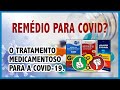 Remédio para Covid? O tratamento preventivo, precoce e durante a doença.