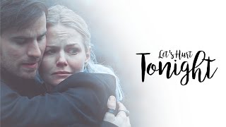 Emma + Killian || Lets Hurt Tonight