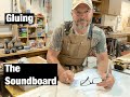 #8 Gluing Soundboard &amp; Backplate