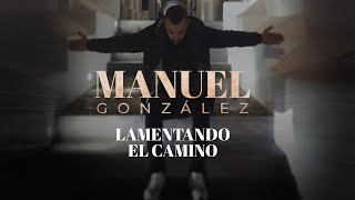 Manuel González - Lamentando el camino (Video Lyric Oficial) chords