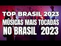 Top brasil 2023  as msicas mais tocadas no brasil                             seleo spotify 