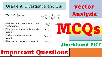 MCQ 2 divergence, gradient and curl of field, solved mcqs, important questions of vector analysis.