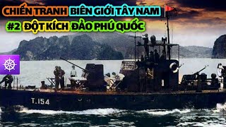 Chiến tranh Biên giới Tây Nam | Tập 2: Đột kích ĐẢO PHÚ QUỐC