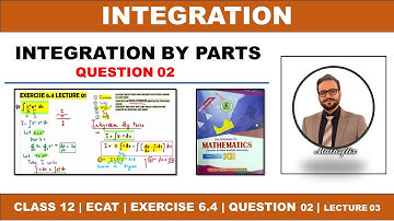 SECOND YEAR MATHS CHAPTER 06 INTEGRATION | EXERCISE 6.4 LECTURE 03 | QUESTION 02