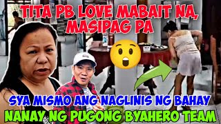 WOW! TITA PB LOVE MABAIT NA MASIPAG PA | NAKAKABILIB! SYA ANG NAGLINIS NG BAHAY | PUGONG BYAHERO