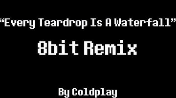 ColdPlay - Every Teardrop Is A Waterfall 8Bit Remix Coldplay (Music Video)