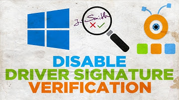 How to Disable Driver Signature Verification in Windows 10