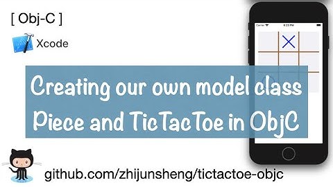 ObjC TicTacToe 004: Creating subclasses of NSObject Piece and TicTacToe