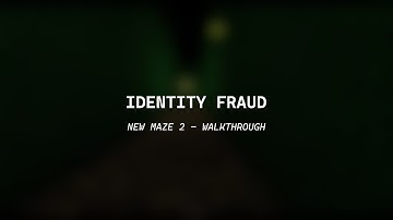 Identity Fraud - New Maze 2 - Walkthrough