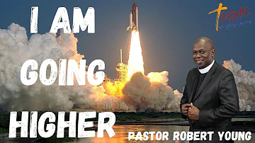 TOGAC Sunday Service | I Am Going Higher | Pastor Robert A. Young | Full Service