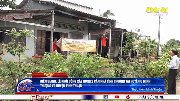 KIÊN GIANG: LỄ KHỞI CÔNG XÂY DỰNG 2 CĂN NHÀ TÌNH THƯƠNG TẠI HUYỆN U MINH THƯỢNG VÀ HUYỆN VĨNH THUẬN