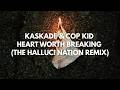 Kaskade Cop Kid Heart Worth Breaking The Halluci Nation Remix mp3