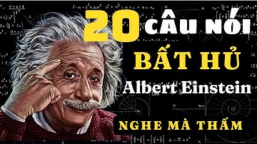 Albert Einstein : 20 câu nói BẤT HỦ mọi thời đại - Trí Tuệ Cổ Nhân