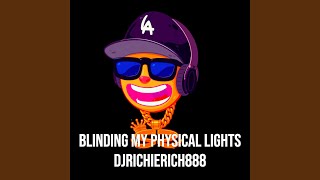 Blinding My Physical Lights