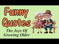 Funny quotes about the joys of growing older