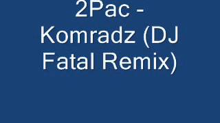 2Pac - Komradz - (DJ Fatal Remix)