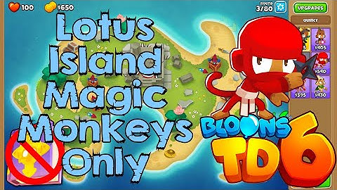 Bloons TD 6 | Lotus Island Magic Monkeys Only | No MK No Powers Used Walkthrough / Strategy