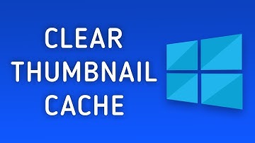 How to Clear Thumbnail Cache in Windows 10