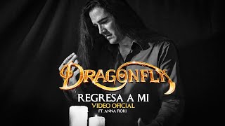 Dragonfly - Regresa a mi - Ft. Anna Fiori (Video Oficial)