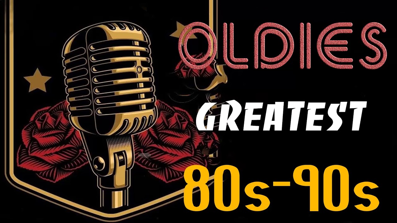 Best Oldies Songs Of 1980s 80s 90s Greatest Hits The Best Oldies Song Ever  