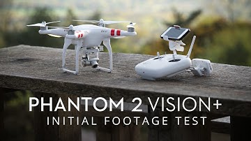 DJI Phantom 2 Vision Plus + : Initial test footage