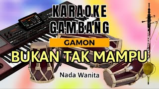 ‼️||KARAOKE GAMBANG||BUKAN TAK MAMPU||NADA WANITA||@GAMON65 ||