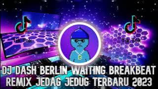DJ WAITING DASH BERLIN BREAKBEAT REMIX TERBARU 2023