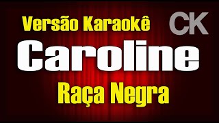 Raça Negra - Caroline - Karaokê