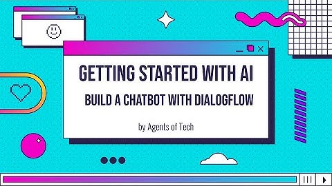 Getting started with AI – Build a chatbot with Dialogflow