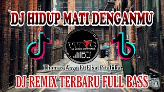 DJ HIDUP MATI DENGANMU (  Thomas Arya & Elsa Pitaloka Hidup Mati Denganmu ) Remix Terbaru Full Bass