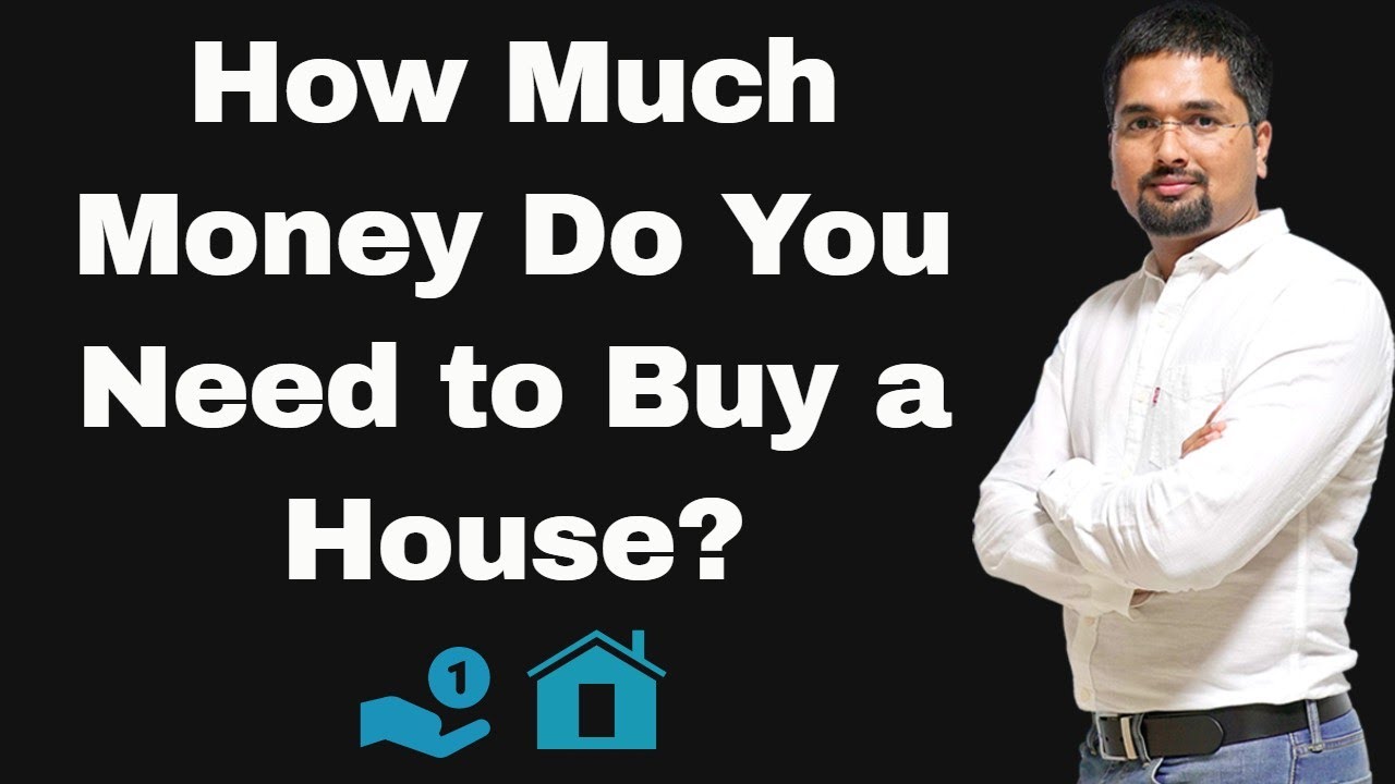 How To Save For A House - How Much Money Do You Need to Buy a House