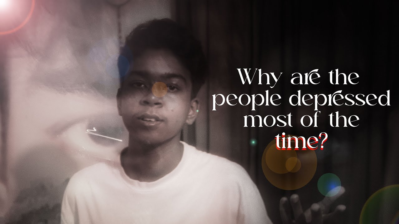 Why are people depressed most of the time ?? - YouTube