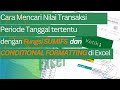 Mencari Nilai Transaksi Periode Tanggal Tertentu dengan SUMIFS dan Conditional Formatting Excel