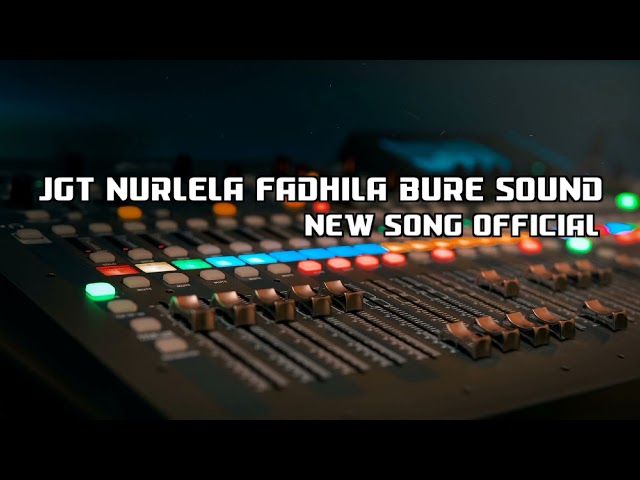 Lagu Jgt Terbaru Nurlela mix Fadhila Bure Sound 01 X Jambi Kadolo 🎧 class=