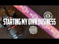 I’m Starting My Own Business!